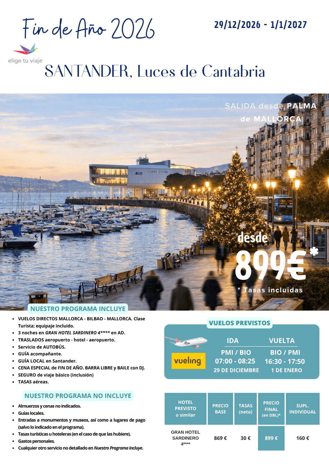FIN DE AÑO 2026 en SANTANDER (29/12/2026 a 1/1/2027) desde PALMA DE MALLORCA. Incluye: VUELOS DIRECTOS MALLORCA - BILBAO - MALLORCA (clase Turista; equipaje incluido); 3 noches en GRAN HOTEL SARDINERO 4**** en AD; TRASLADOS aeropuerto - hotel - aeropuerto; servicio de AUTOBÚS; GUÍA acompañante; GUÍA LOCAL en Santander; CENA ESPECIAL de FIN DE AÑO. BARRA LIBRE y BAILE con DJ; SEGURO de viaje básico (inclusión) y TASAS aéreas.